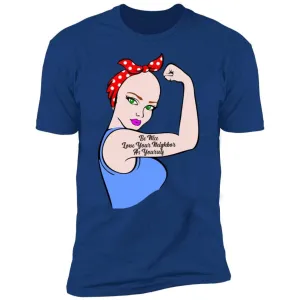 Be Nice Love Your Neighbor Premium Tees