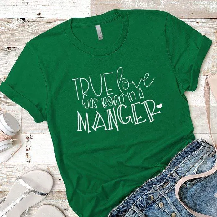 Born In A Manger Premium Tees