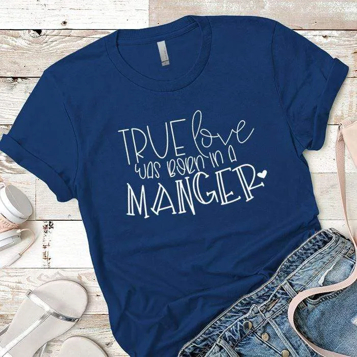 Born In A Manger Premium Tees