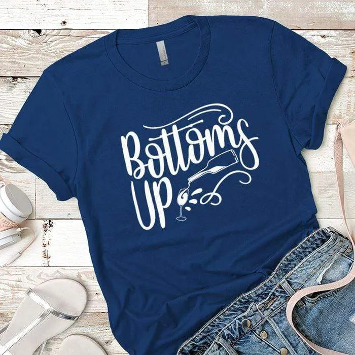 Bottoms Up Premium Tees