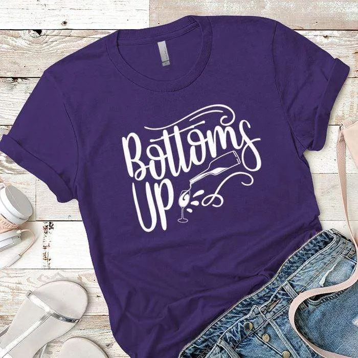 Bottoms Up Premium Tees