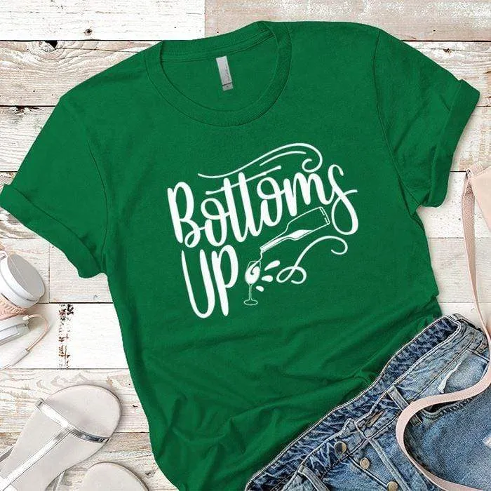 Bottoms Up Premium Tees