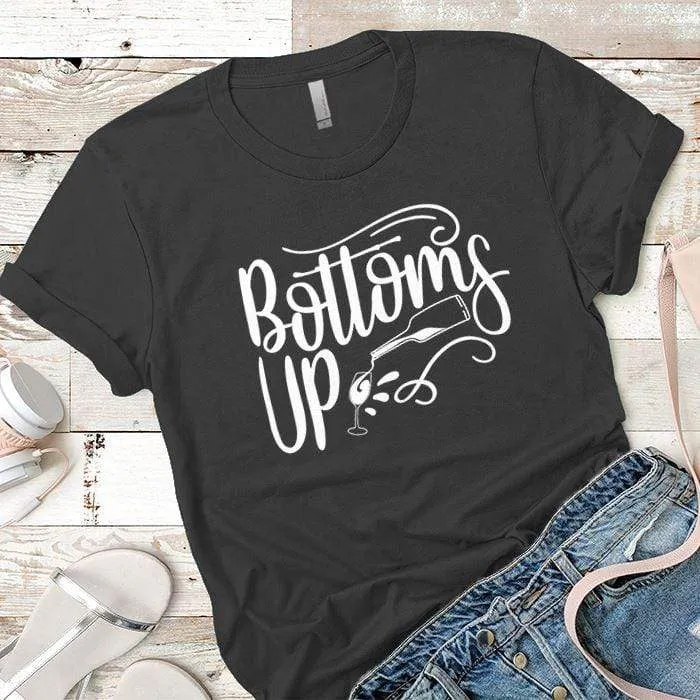 Bottoms Up Premium Tees