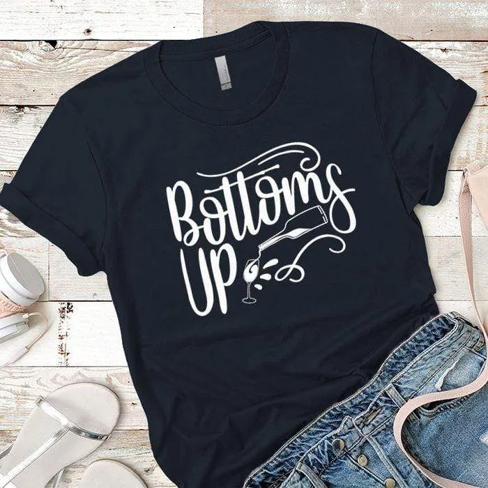 Bottoms Up Premium Tees