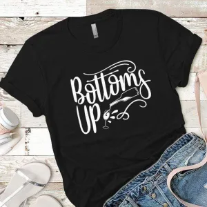Bottoms Up Premium Tees