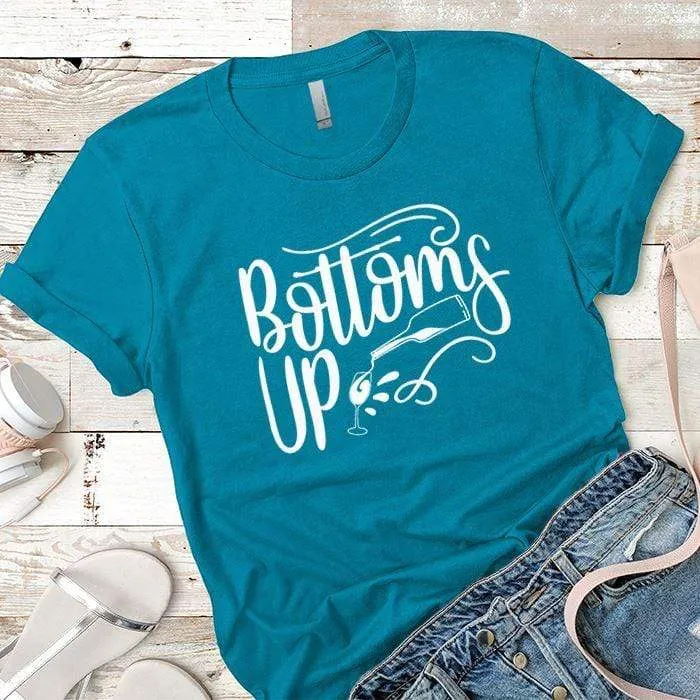 Bottoms Up Premium Tees