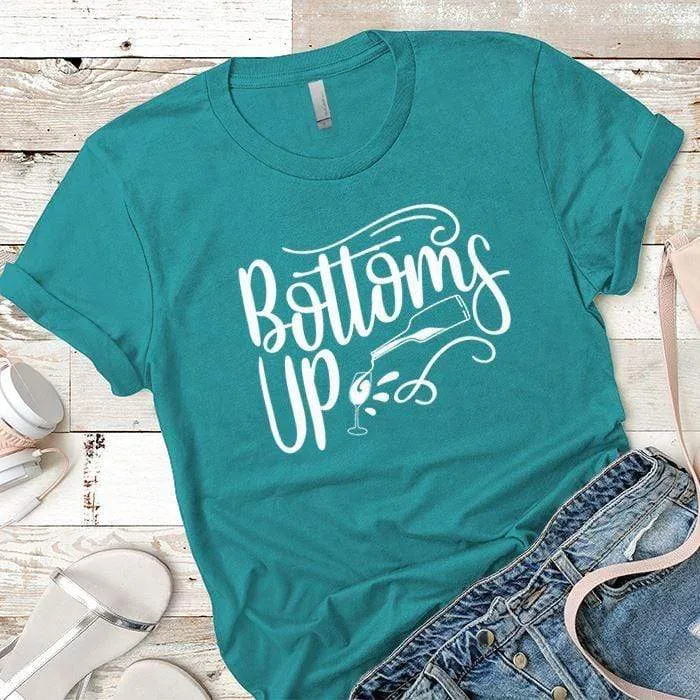 Bottoms Up Premium Tees