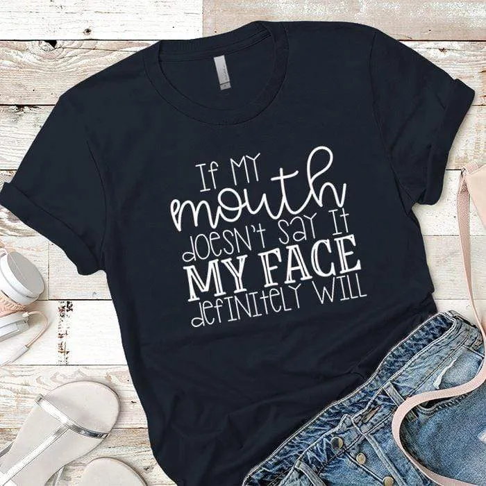 If My Mouth Doesnt Say It Premium Tees