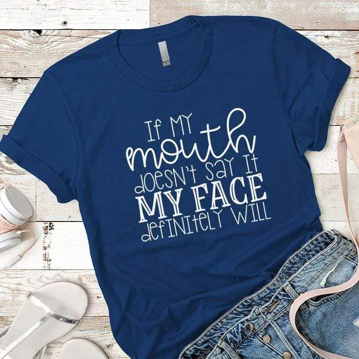 If My Mouth Doesnt Say It Premium Tees