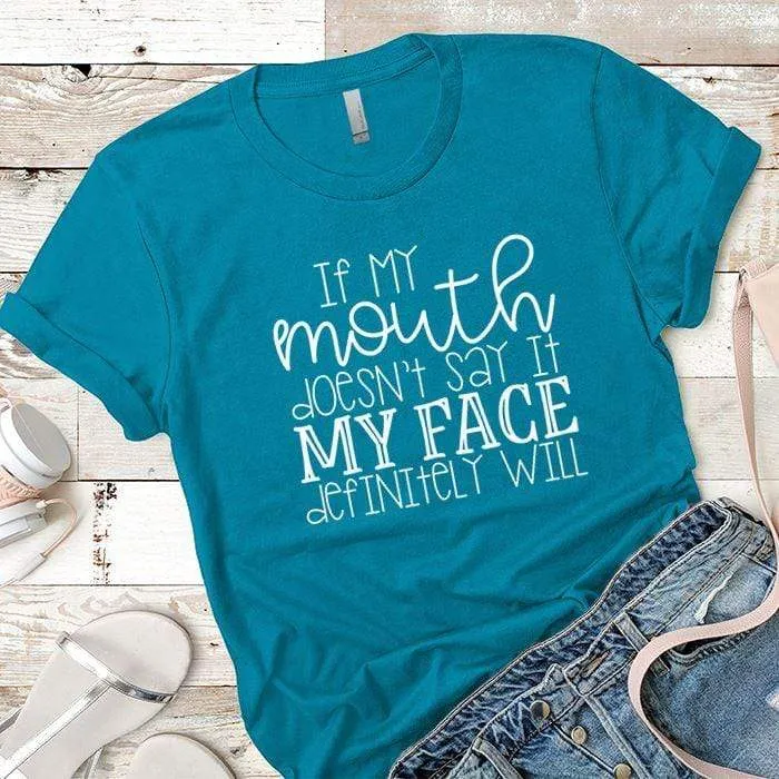 If My Mouth Doesnt Say It Premium Tees