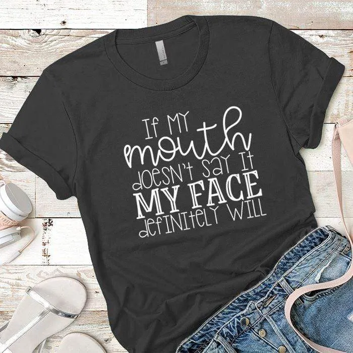 If My Mouth Doesnt Say It Premium Tees