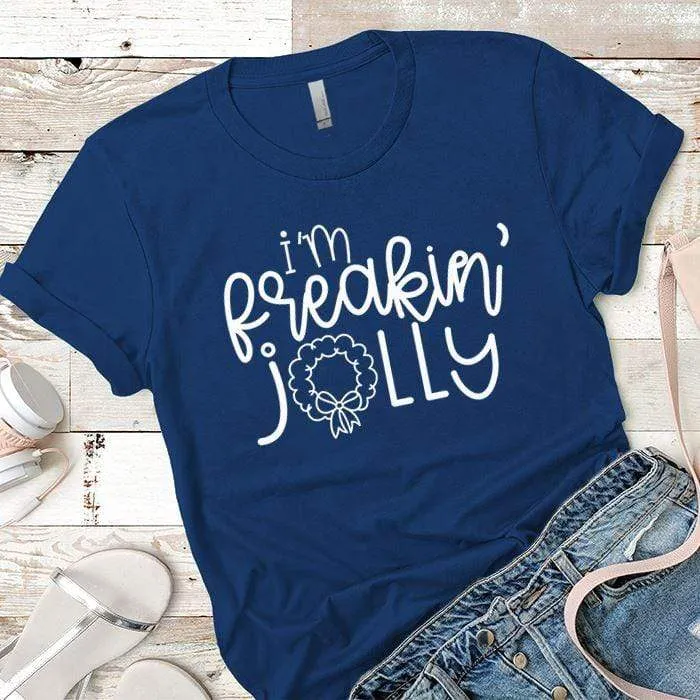 I'm Freakin Jolly Premium Tees