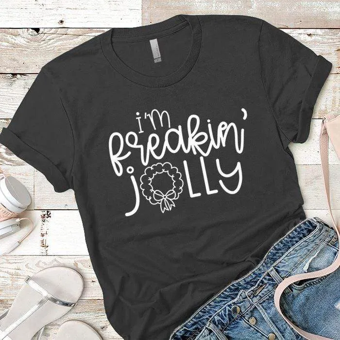 I'm Freakin Jolly Premium Tees