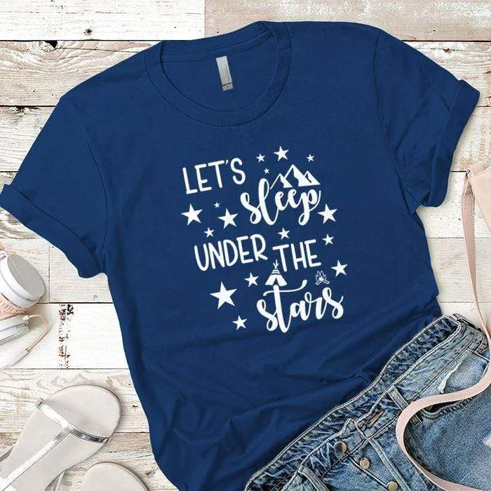 Lets Sleep Under The Stars Premium Tees
