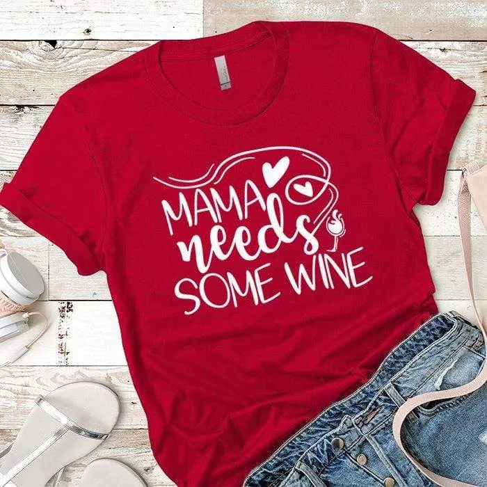 Mama Needs Some Wine 1 Premium Tees