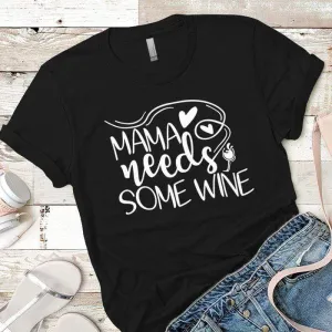 Mama Needs Some Wine 1 Premium Tees