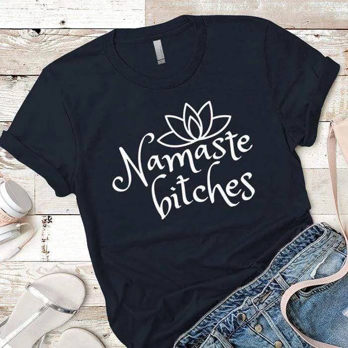 Namaste Bitches Premium Tees