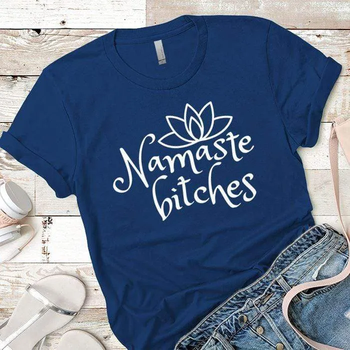 Namaste Bitches Premium Tees