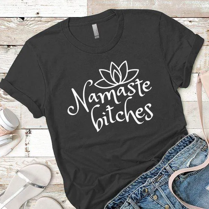 Namaste Bitches Premium Tees