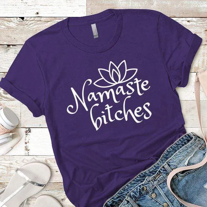 Namaste Bitches Premium Tees