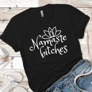 Namaste Bitches Premium Tees