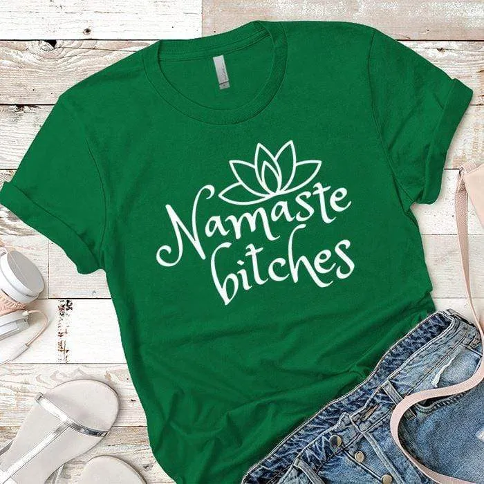 Namaste Bitches Premium Tees