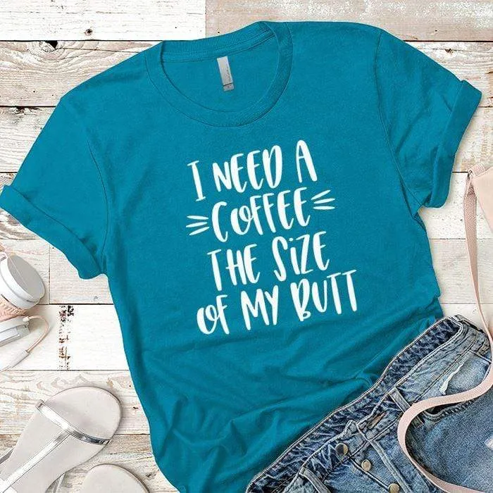 Size Of My Butt Premium Tees