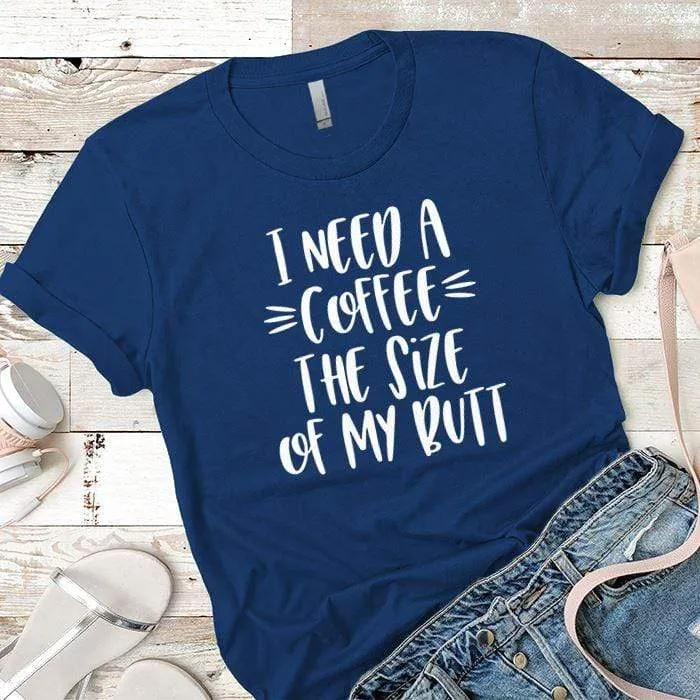 Size Of My Butt Premium Tees
