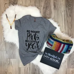 So Many Pants So Little Yoga V-Neck Womens Tee or Tank