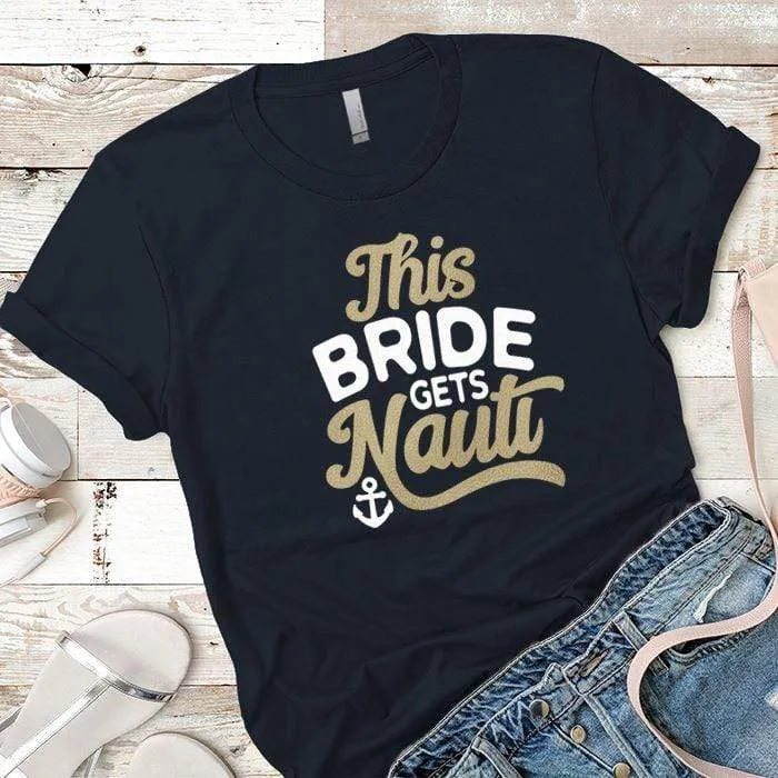 This Bride Gets Nauti Premium Tees