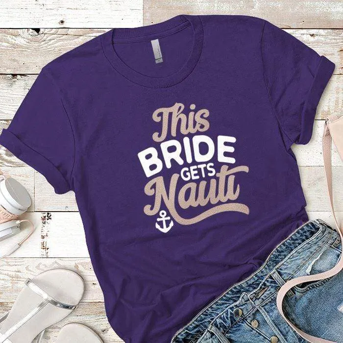 This Bride Gets Nauti Premium Tees