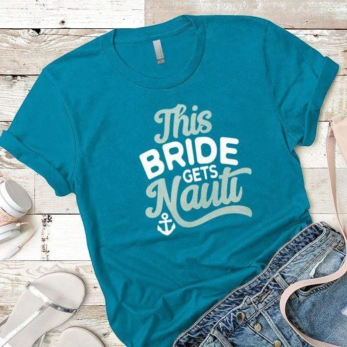 This Bride Gets Nauti Premium Tees