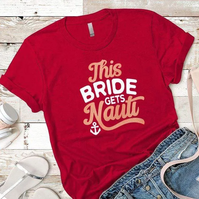 This Bride Gets Nauti Premium Tees