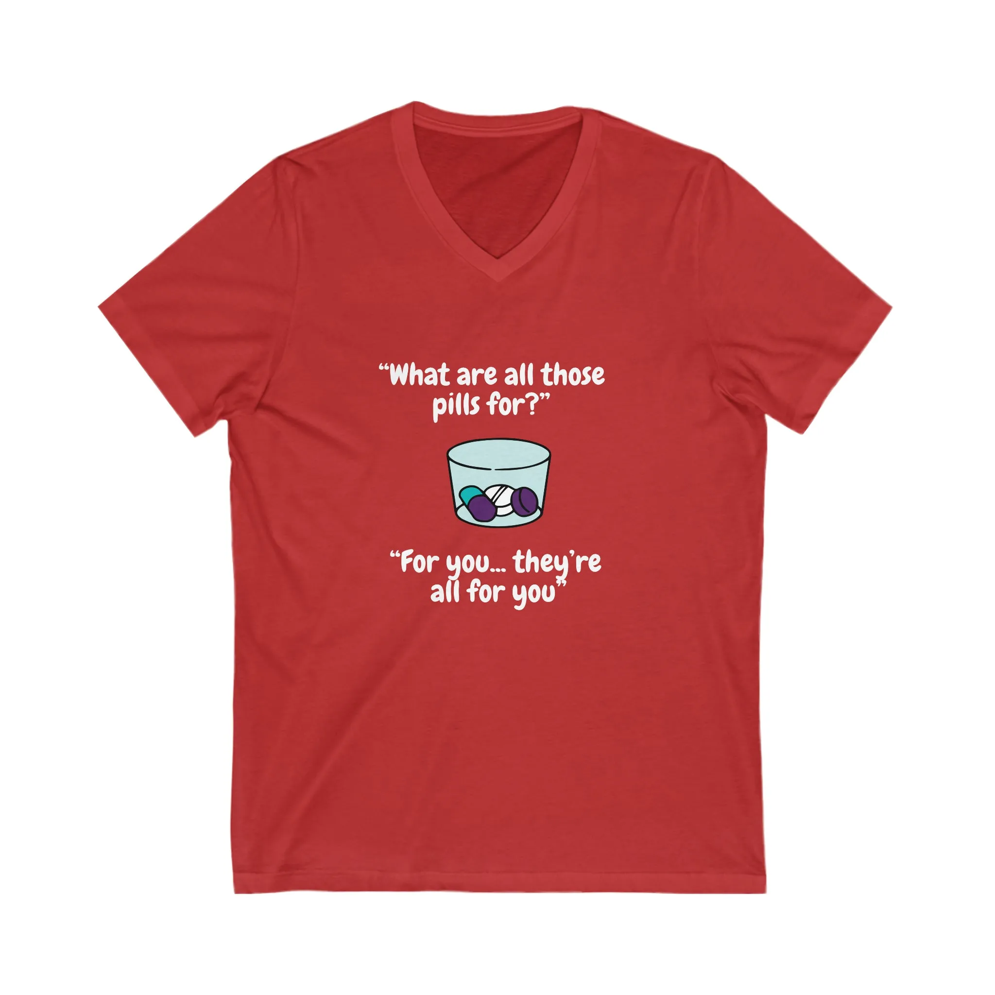 What Are All Those Pills For? Unisex Short Sleeve V-Neck Tee