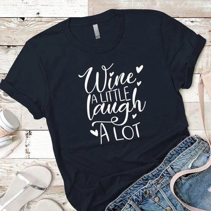 Wine A Little Laugh A Lot Premium Tees